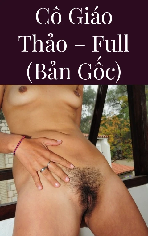 Cô giáo Thảo – Full (bản gốc)