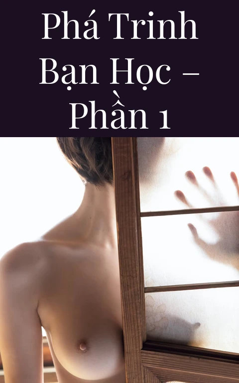 Phá trinh bạn học – Phần 1