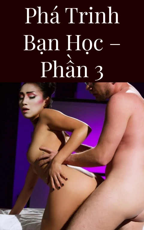 Phá trinh bạn học – Phần 3