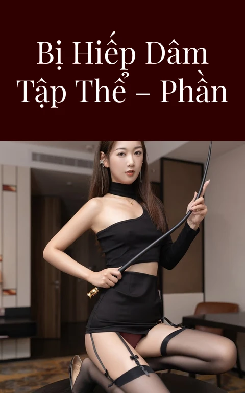 Người con gái bị hiếp dâm tập thể – Phần 2