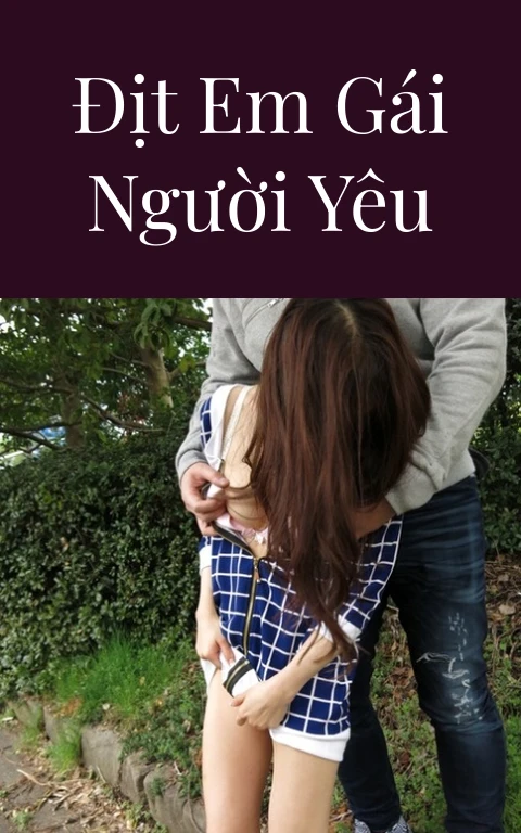 Địt em gái người yêu