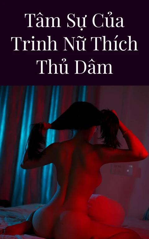 Tâm sự của trinh nữ thích thủ dâm