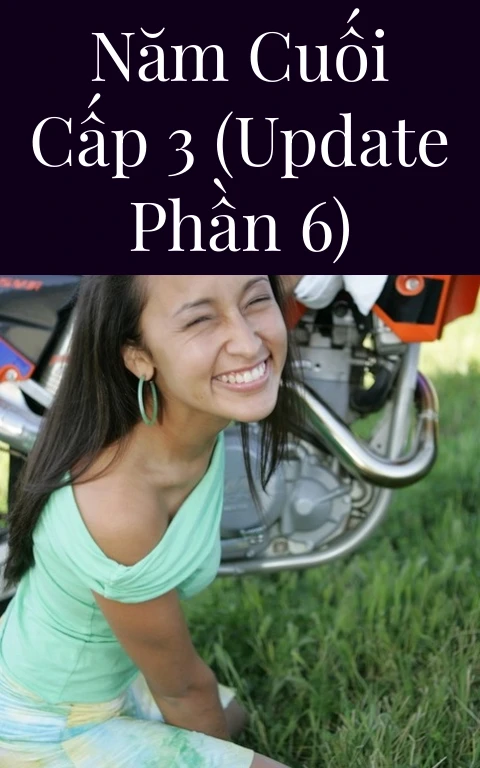 Năm cuối cấp 3 (Update Phần 6)