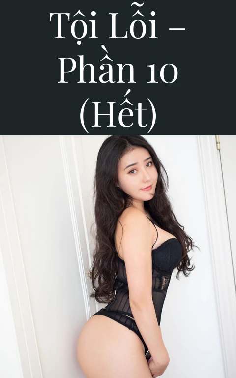 Tội lỗi – Phần 10 (Hết)