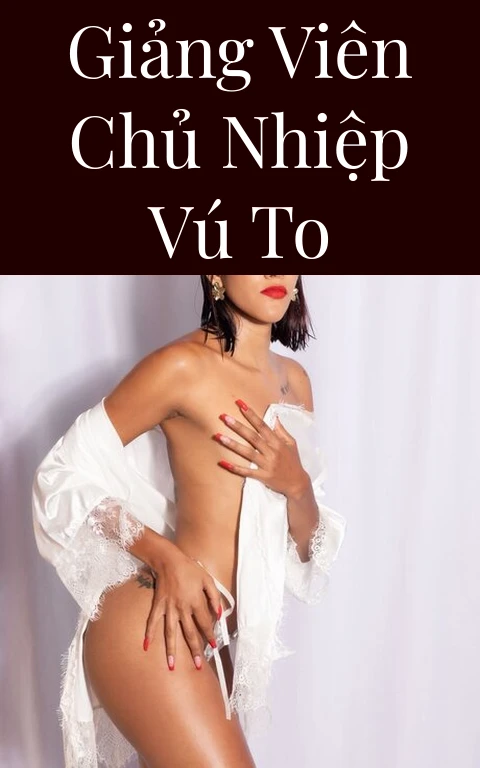 Giảng viên chủ nhiệp vú to