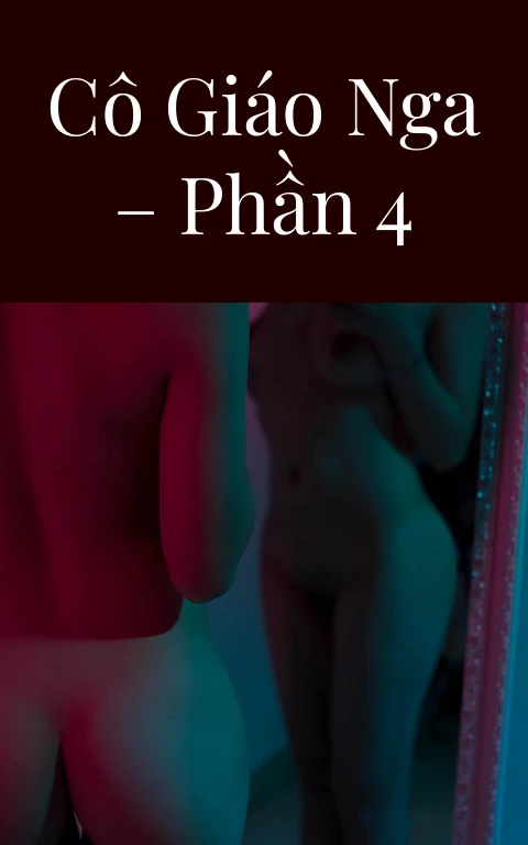 Cô giáo Nga – Phần 4
