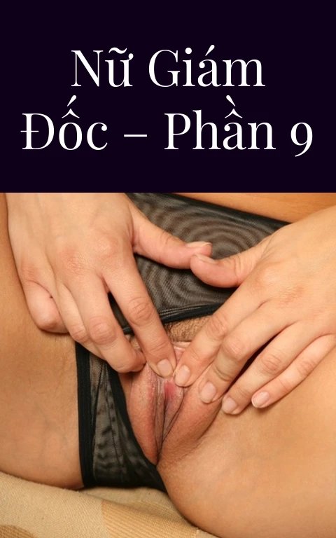 Nữ giám đốc – Phần 9