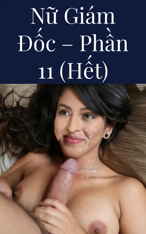 Nữ giám đốc – Phần 11 (Hết)