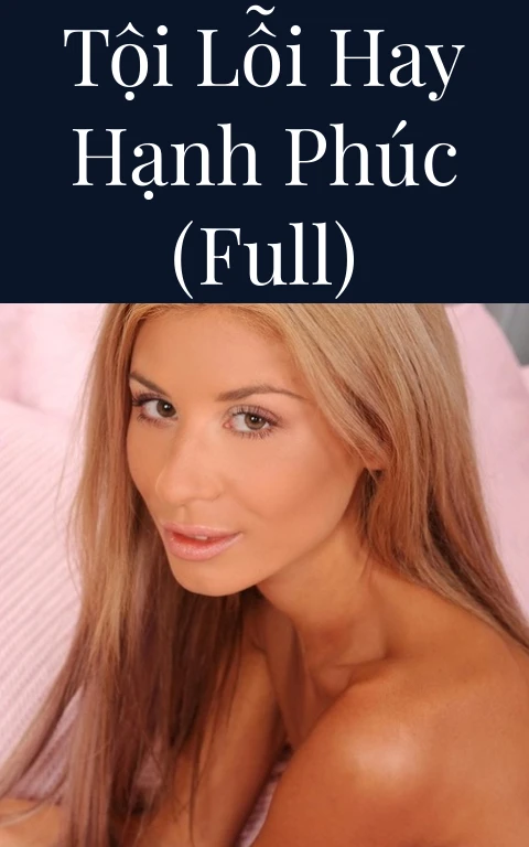 Tội lỗi hay hạnh phúc (Full)