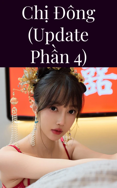 Chị Đông (Update Phần 4)