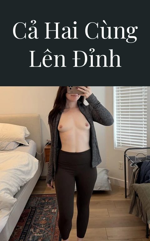 Cả hai cùng lên đỉnh