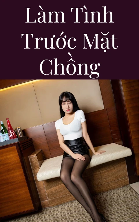 Làm tình trước mặt chồng