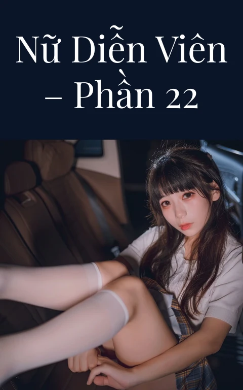 Nữ diễn viên – Phần 22