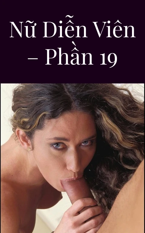 Nữ diễn viên – Phần 19
