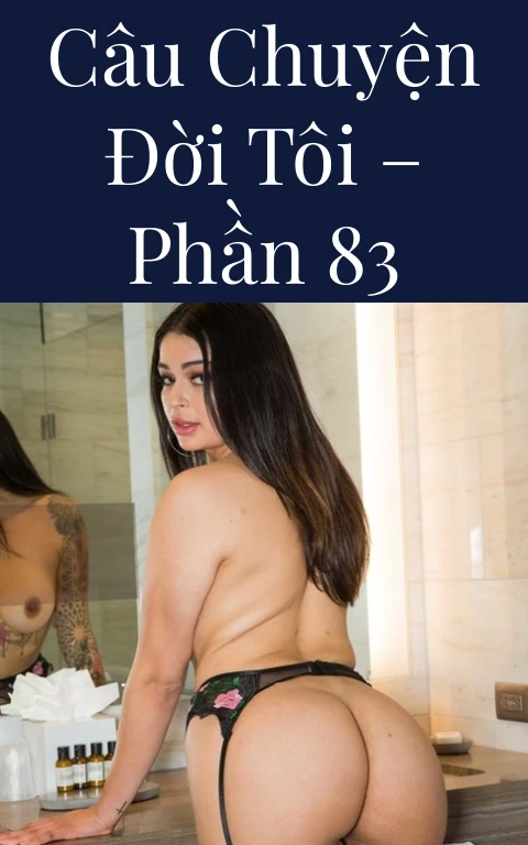 Câu chuyện đời tôi – Phần 83