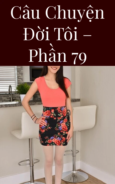 Câu chuyện đời tôi – Phần 79