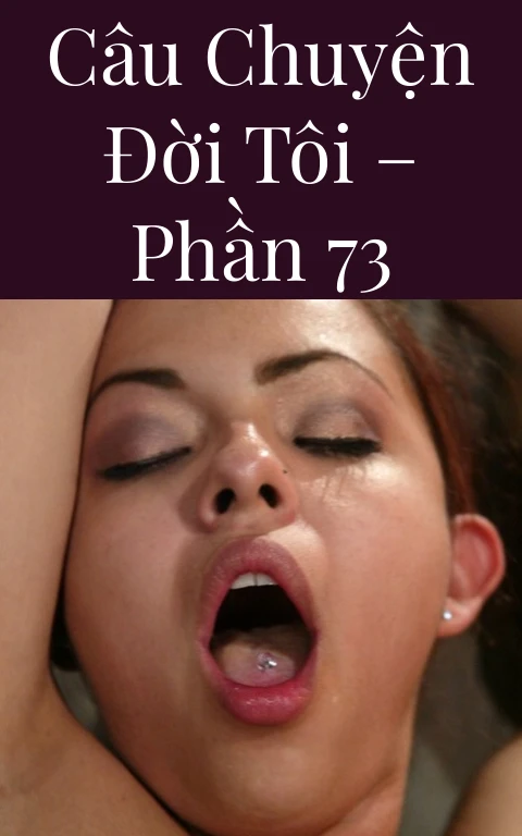 Câu chuyện đời tôi – Phần 73