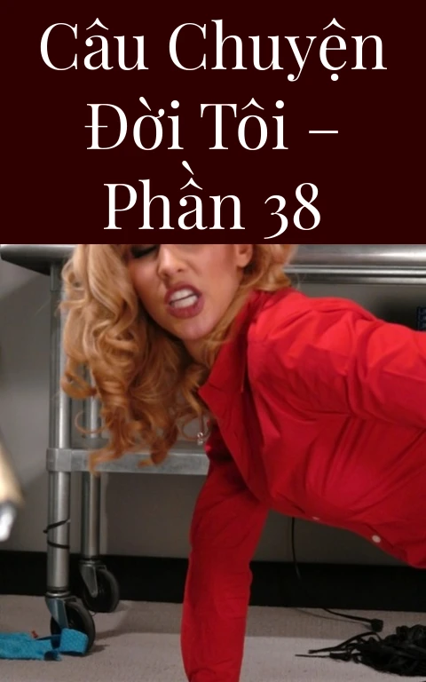 Câu chuyện đời tôi – Phần 38