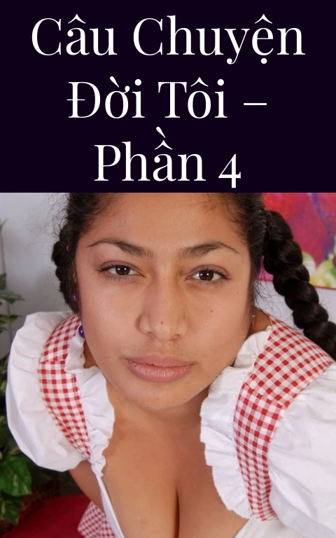Câu chuyện đời tôi – Phần 4
