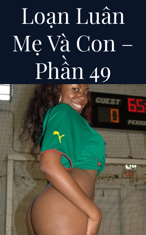 Loạn luân mẹ và con – Phần 49