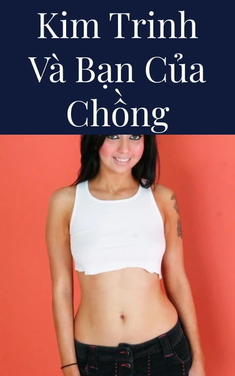Kim Trinh và bạn của chồng