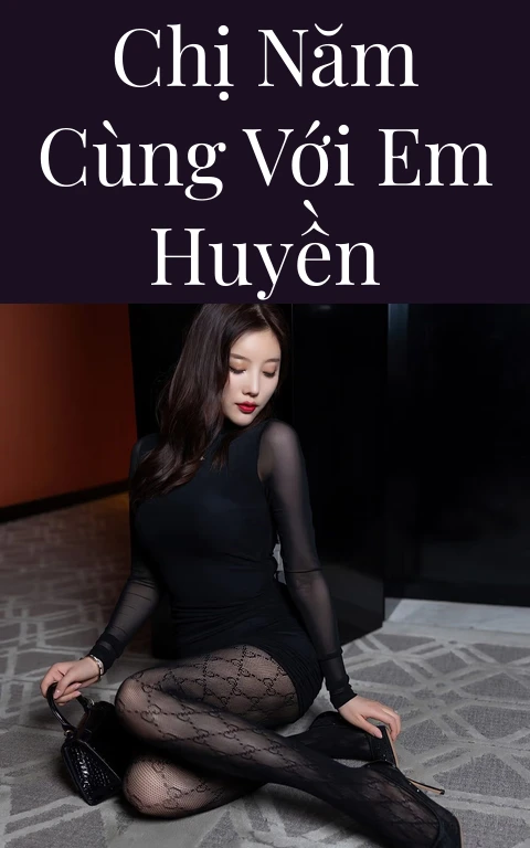 Chị Năm cùng với em Huyền
