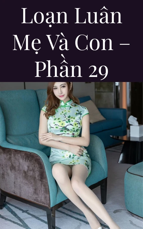 Loạn luân mẹ và con – Phần 29