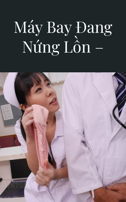 Đụ mấy em máy bay đang nứng lồn – Phần 10