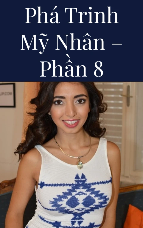Phá trinh mỹ nhân – Phần 8