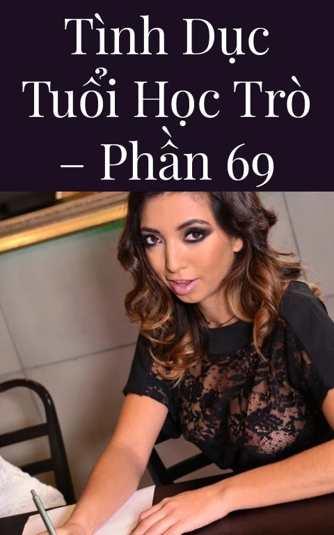 Tình dục tuổi học trò – Phần 69
