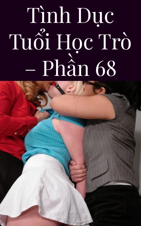 Tình dục tuổi học trò – Phần 68