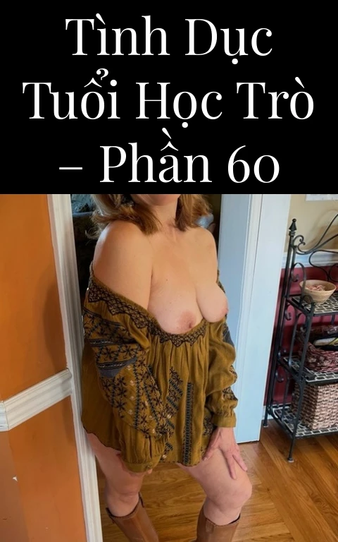 Tình dục tuổi học trò – Phần 60