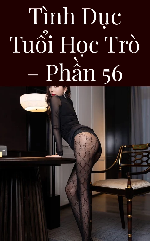 Tình dục tuổi học trò – Phần 56
