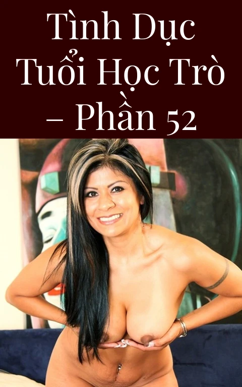 Tình dục tuổi học trò – Phần 52