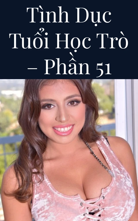 Tình dục tuổi học trò – Phần 51