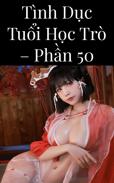 Tình dục tuổi học trò – Phần 50