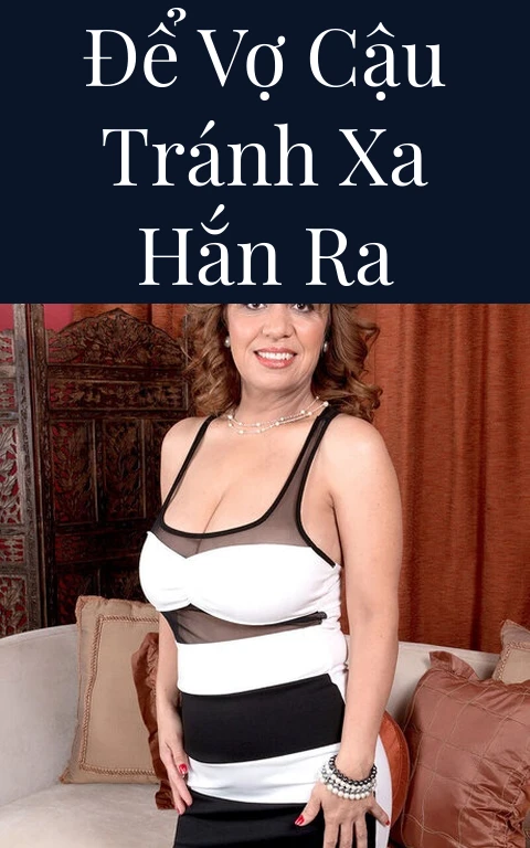 Để vợ cậu tránh xa hắn ra