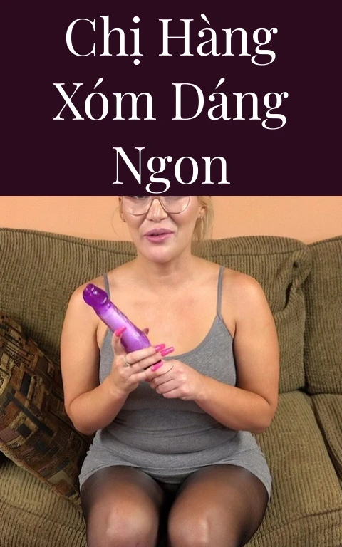 Chị hàng xóm dáng ngon