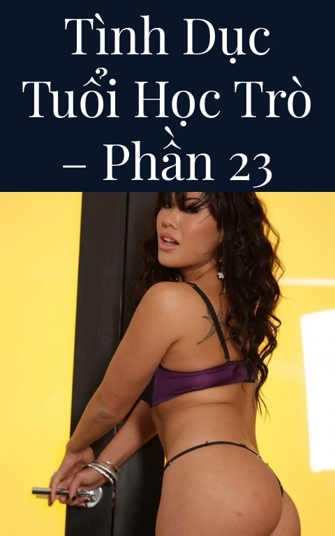 Tình dục tuổi học trò – Phần 23