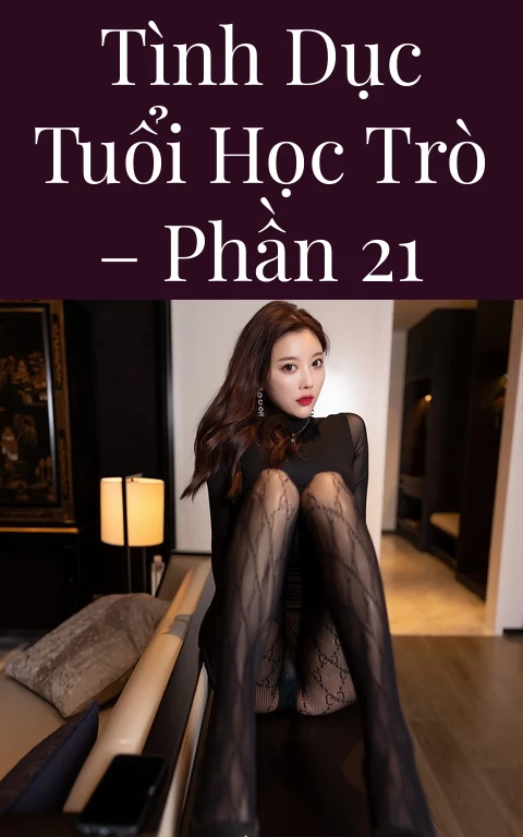 Tình dục tuổi học trò – Phần 21