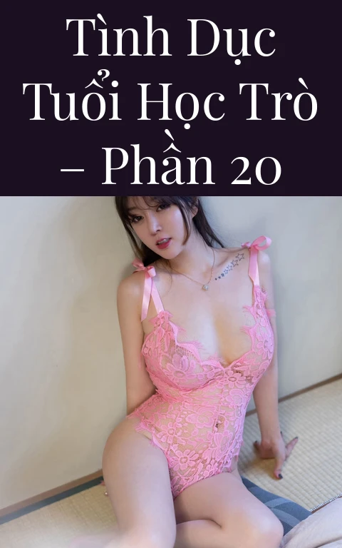 Tình dục tuổi học trò – Phần 20