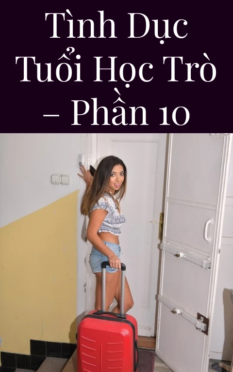 Tình dục tuổi học trò – Phần 10