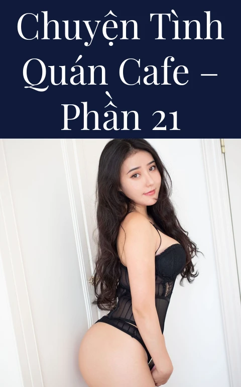 Chuyện tình quán cafe – Phần 21