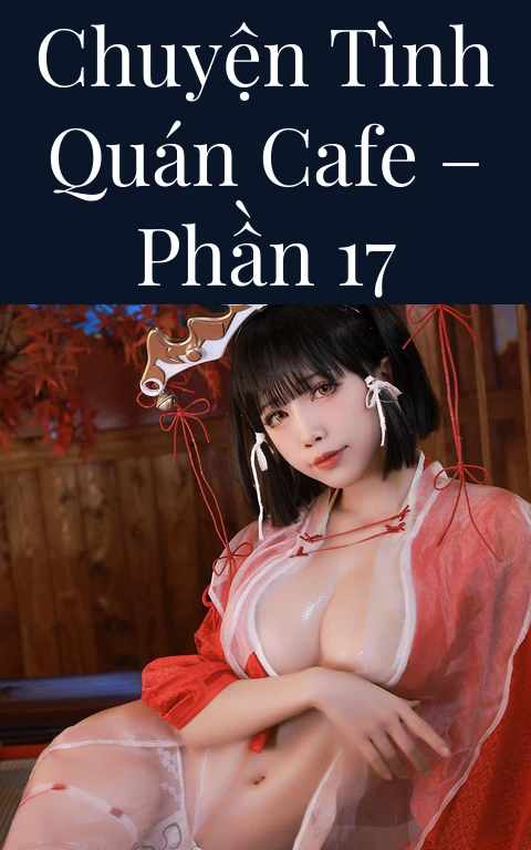 Chuyện tình quán cafe – Phần 17