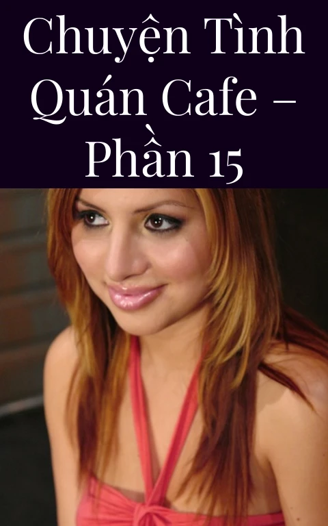 Chuyện tình quán cafe – Phần 15