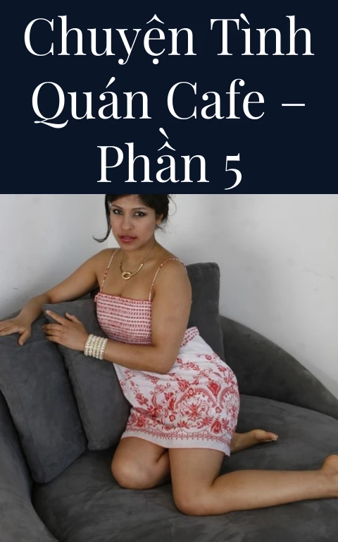 Chuyện tình quán cafe – Phần 5
