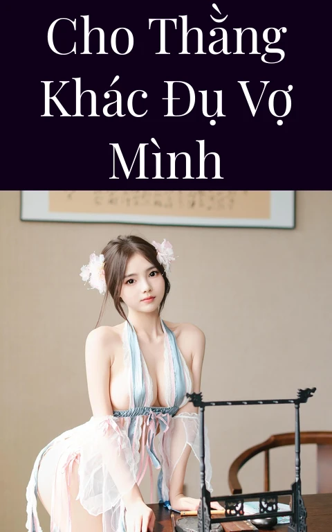 Cho thằng khác đụ vợ mình