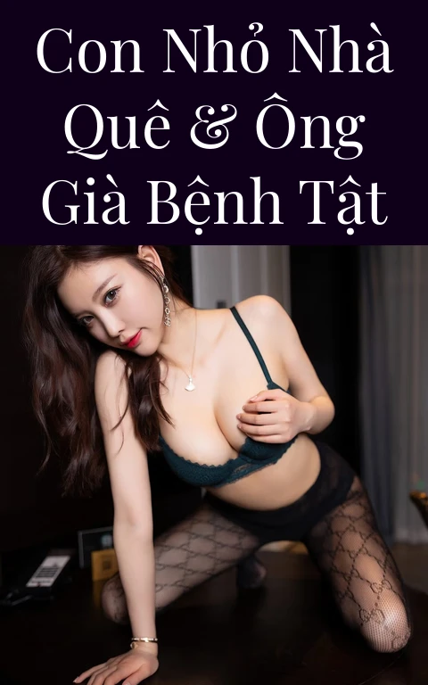 Con nhỏ nhà quê & ông già bệnh tật