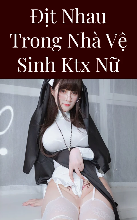 Địt nhau trong nhà vệ sinh KTX nữ