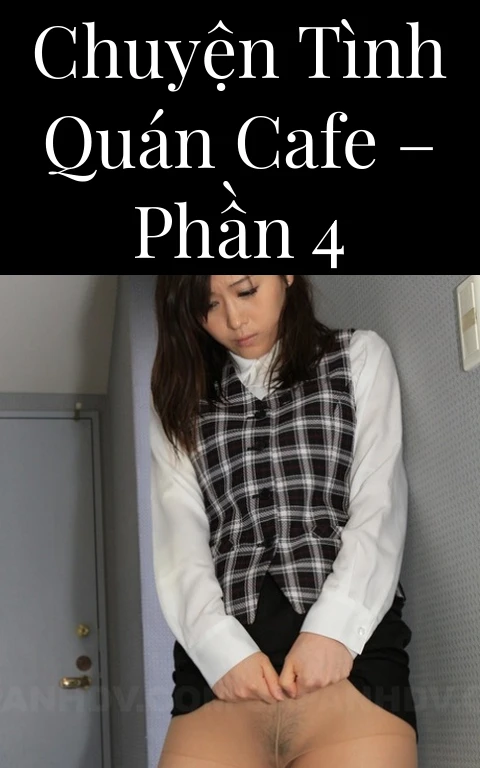 Chuyện tình quán cafe – Phần 4